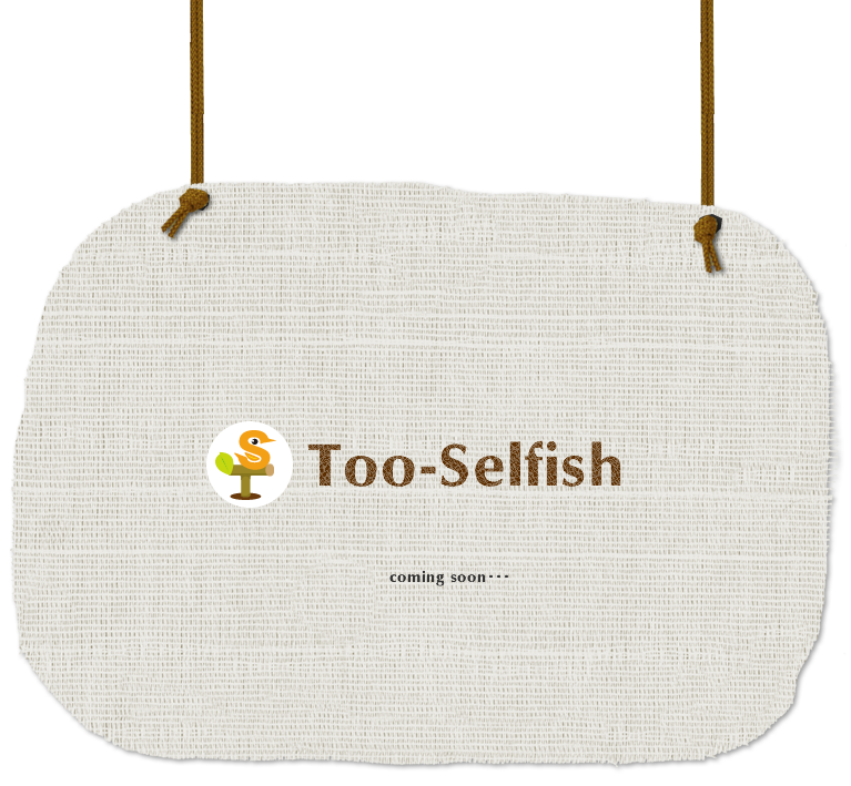 Too-Selfish